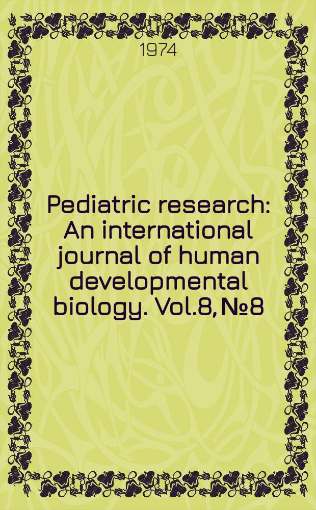 Pediatric research : An international journal of human developmental biology. Vol.8, №8