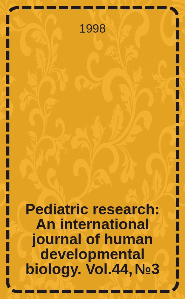 Pediatric research : An international journal of human developmental biology. Vol.44, №3
