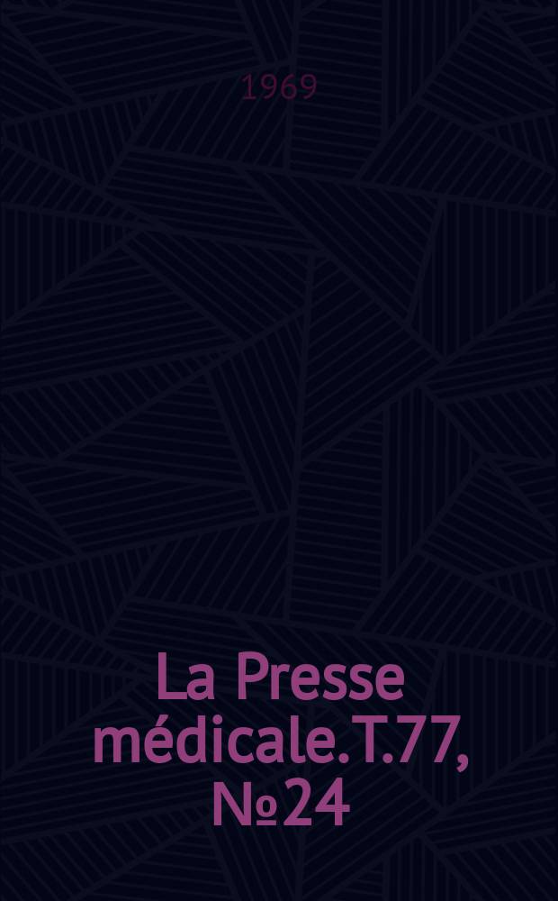 La Presse m&eacute;dicale. T.77, №24