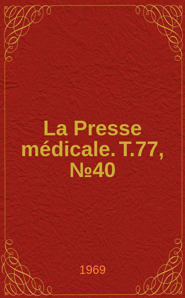 La Presse m&eacute;dicale. T.77, №40
