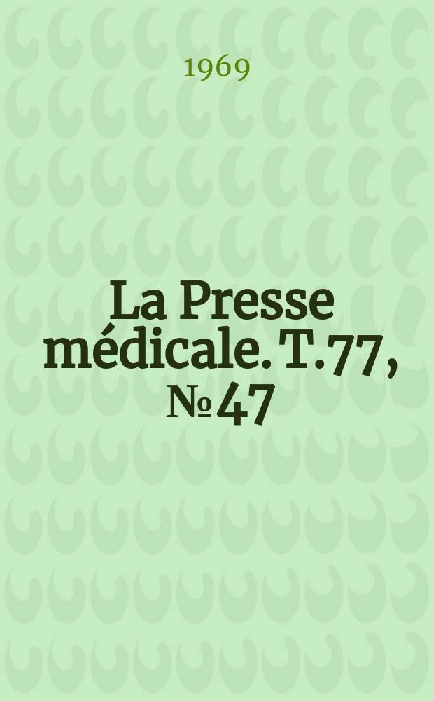 La Presse médicale. T.77, №47