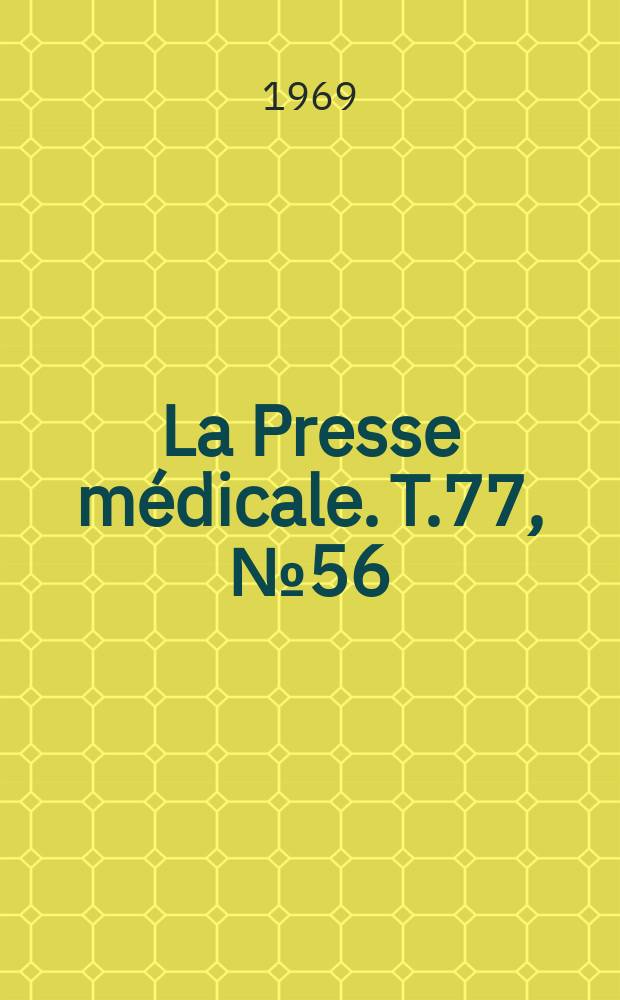 La Presse médicale. T.77, №56