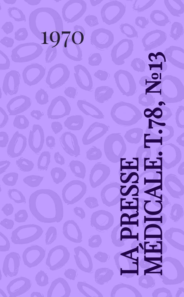 La Presse médicale. T.78, №13