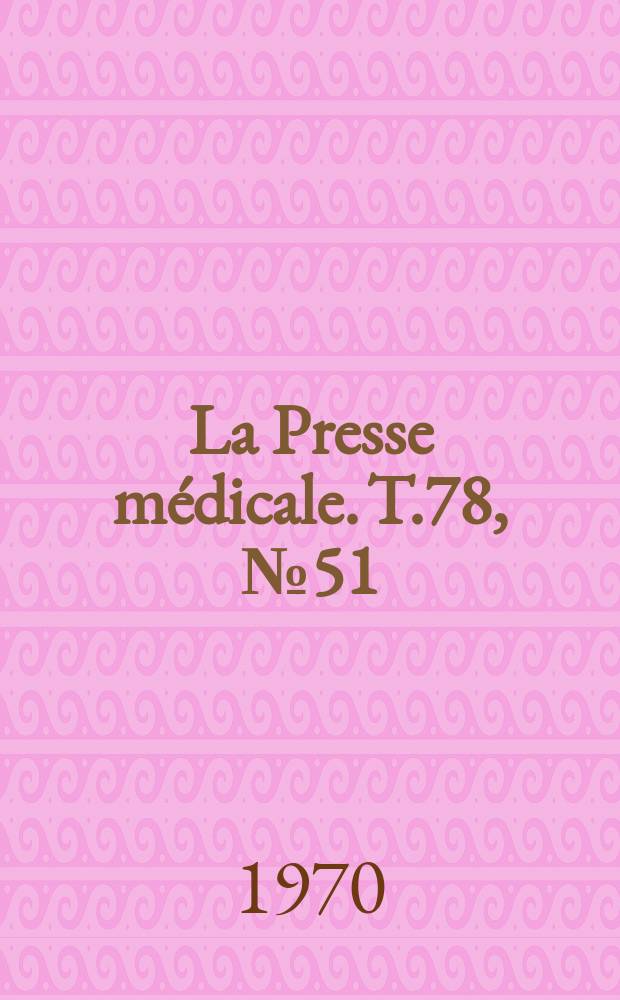 La Presse médicale. T.78, №51