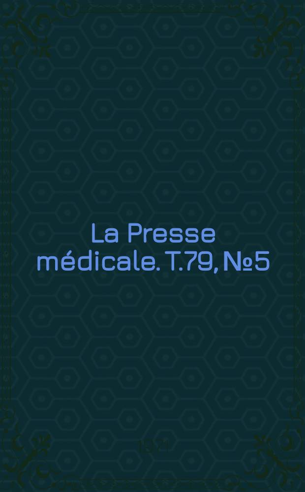La Presse m&eacute;dicale. T.79, №5