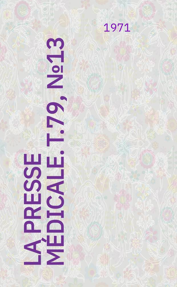 La Presse m&eacute;dicale. T.79, №13