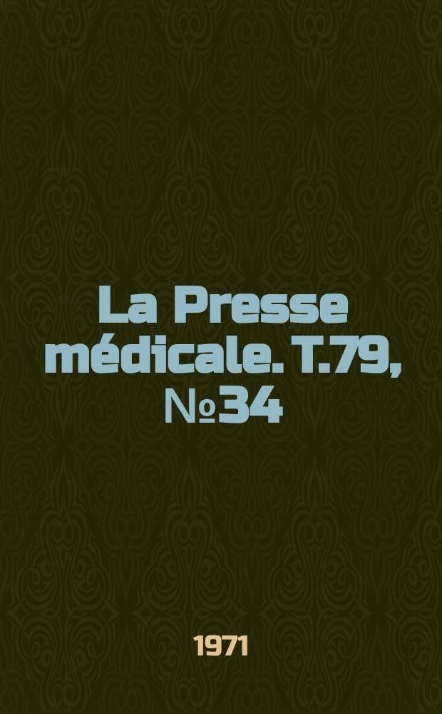 La Presse m&eacute;dicale. T.79, №34