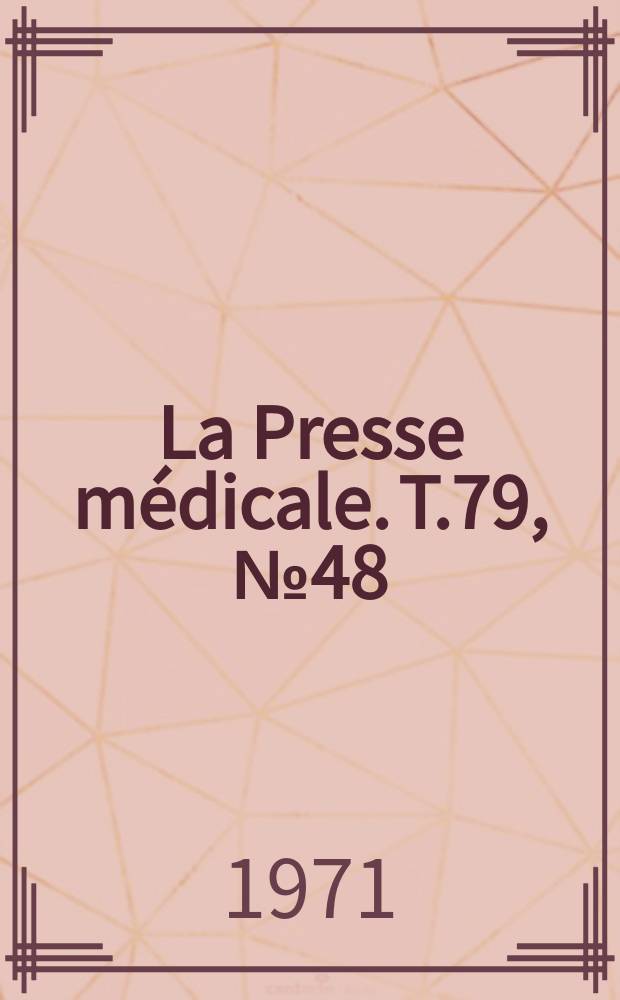 La Presse m&eacute;dicale. T.79, №48