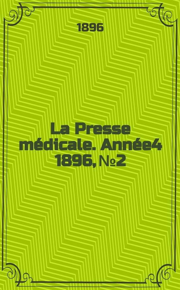 La Presse médicale. Année4 1896, №2