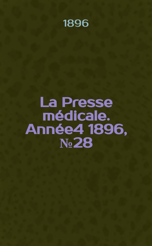 La Presse médicale. Année4 1896, №28