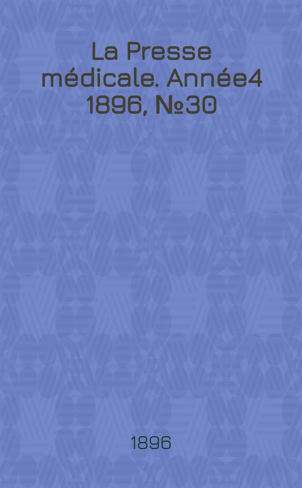 La Presse médicale. Année4 1896, №30