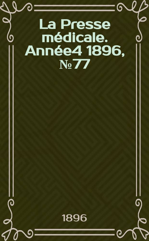 La Presse médicale. Année4 1896, №77