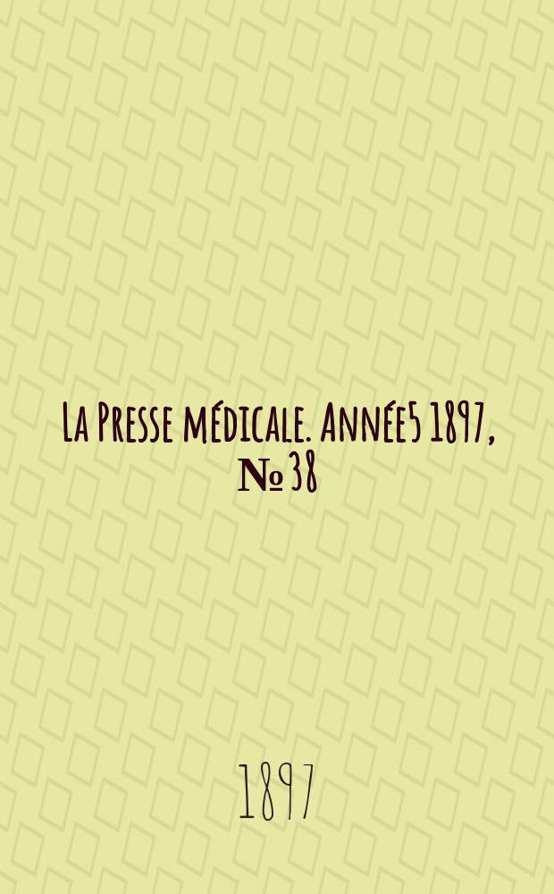 La Presse médicale. Année5 1897, №38