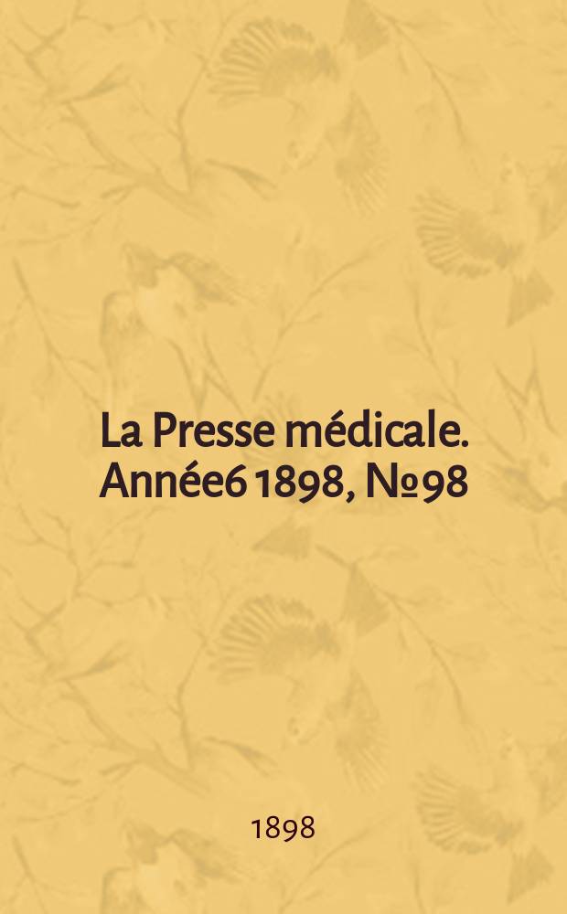 La Presse médicale. Année6 1898, №98