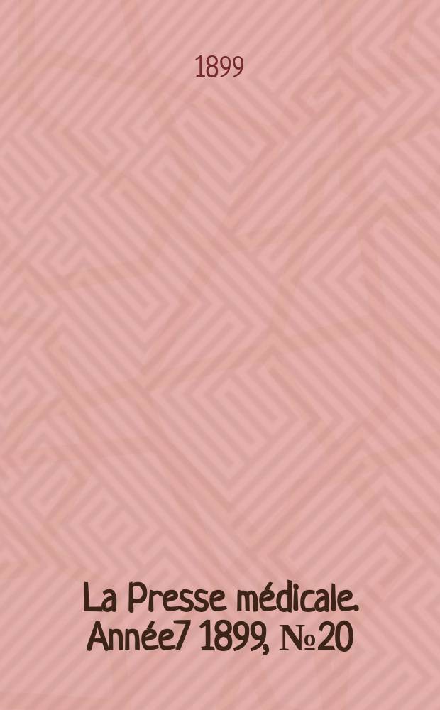 La Presse médicale. Année7 1899, №20