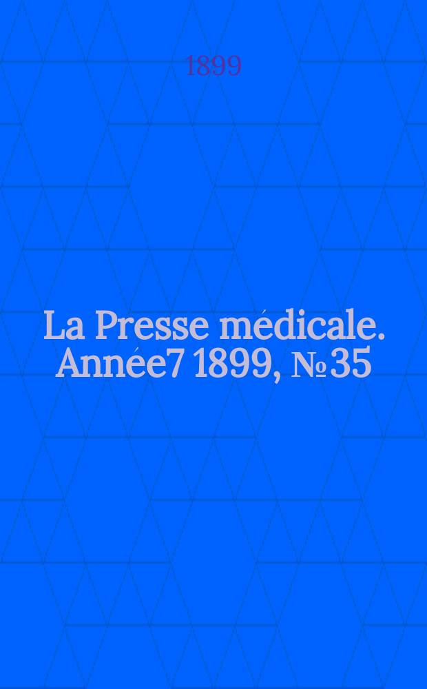 La Presse m&eacute;dicale. Ann&eacute;e7 1899, №35