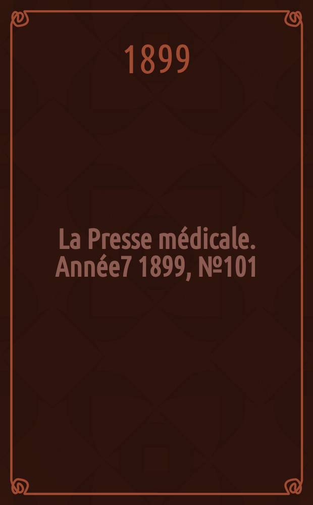 La Presse médicale. Année7 1899, №101