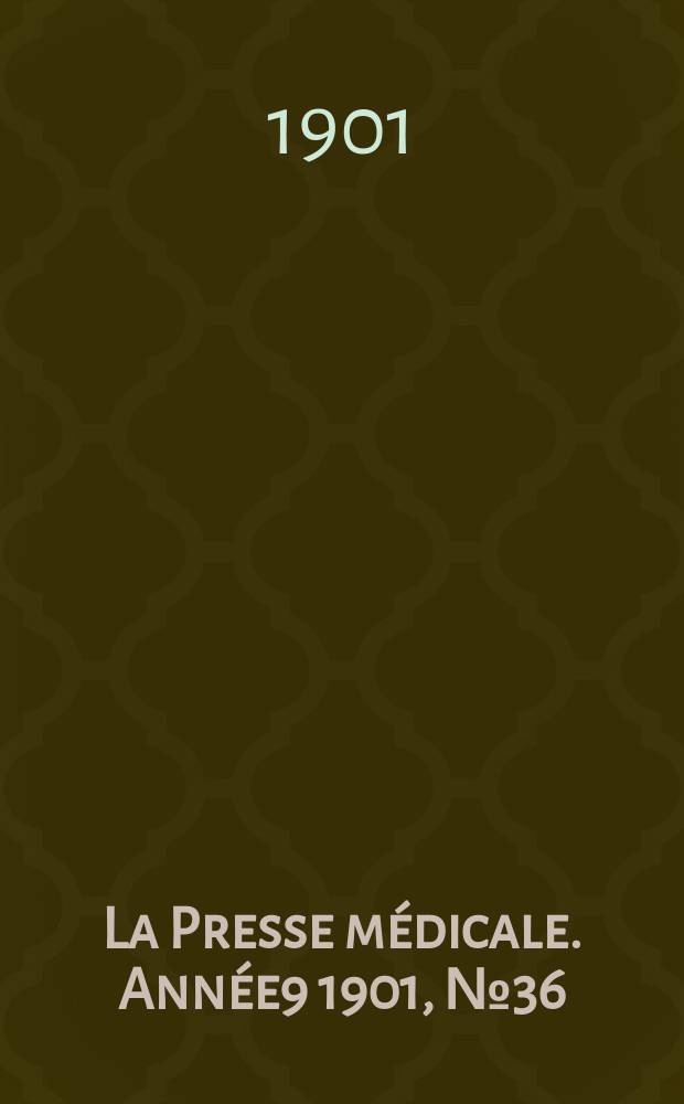 La Presse médicale. Année9 1901, №36