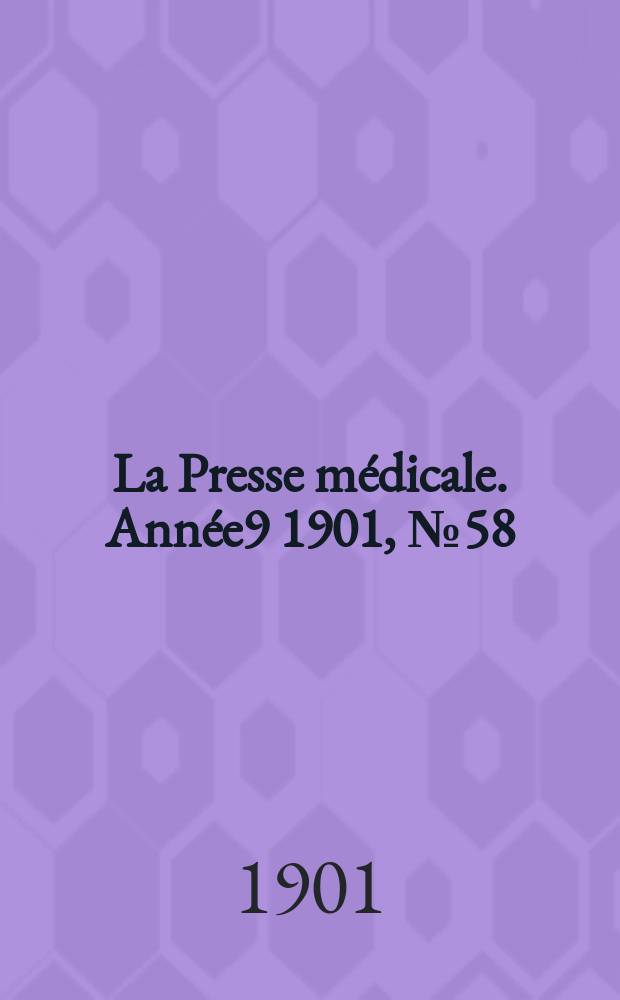 La Presse médicale. Année9 1901, №58