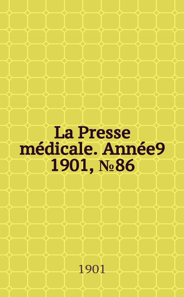 La Presse m&eacute;dicale. Ann&eacute;e9 1901, №86