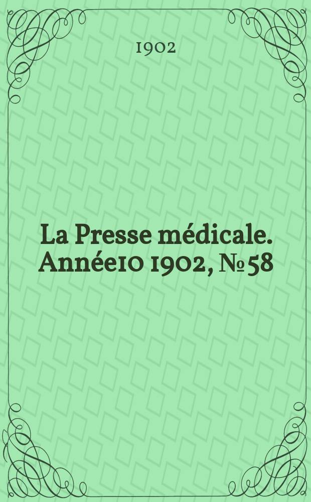 La Presse m&eacute;dicale. Ann&eacute;e10 1902, №58