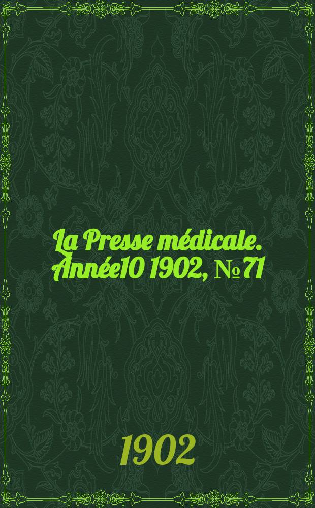 La Presse médicale. Année10 1902, №71