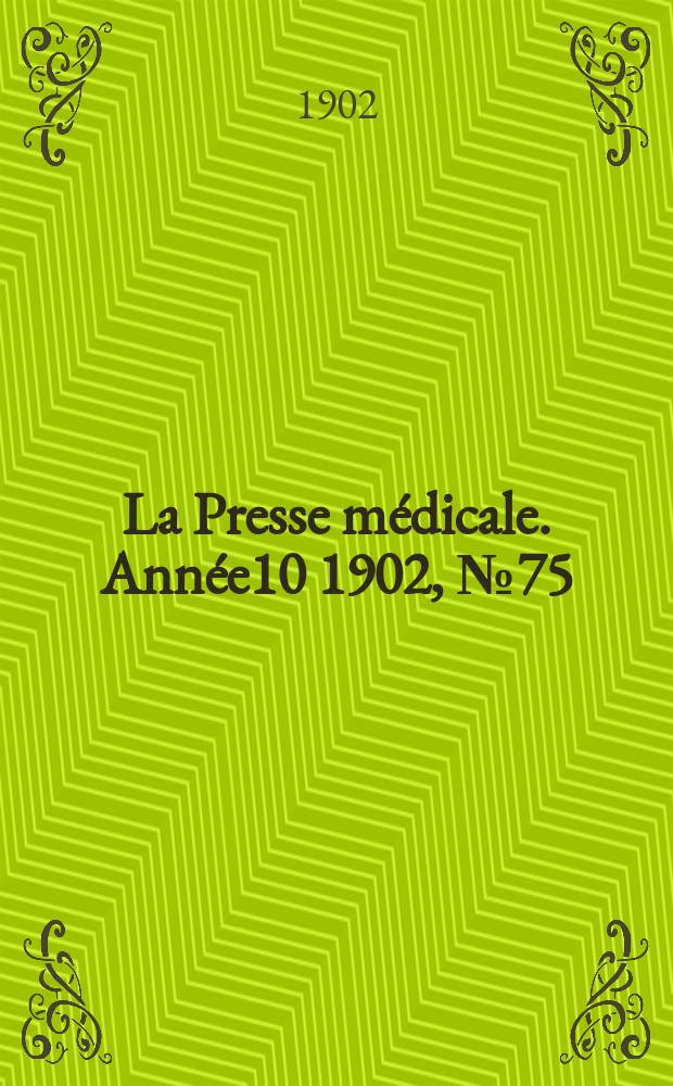 La Presse médicale. Année10 1902, №75
