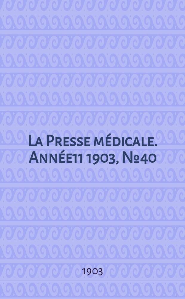 La Presse médicale. Année11 1903, №40