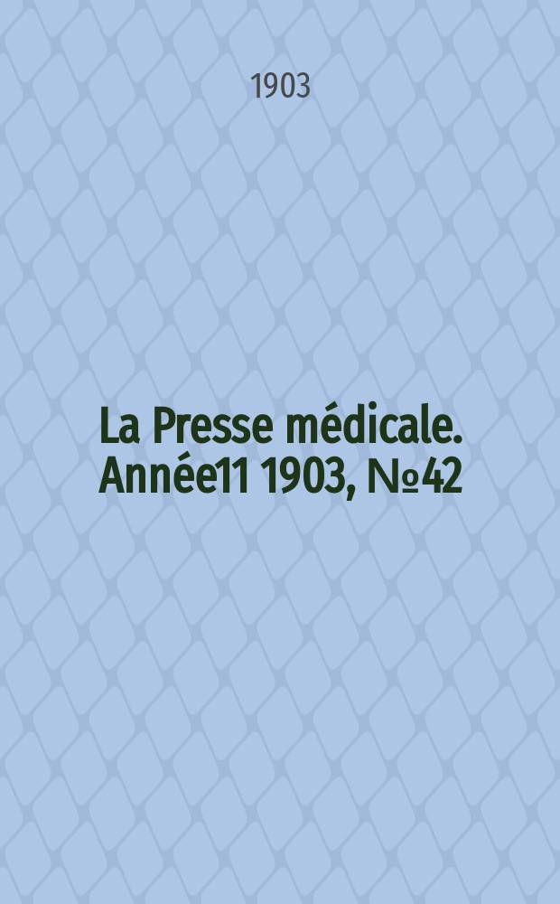 La Presse m&eacute;dicale. Ann&eacute;e11 1903, №42