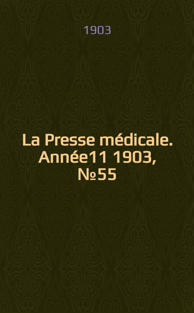La Presse médicale. Année11 1903, №55