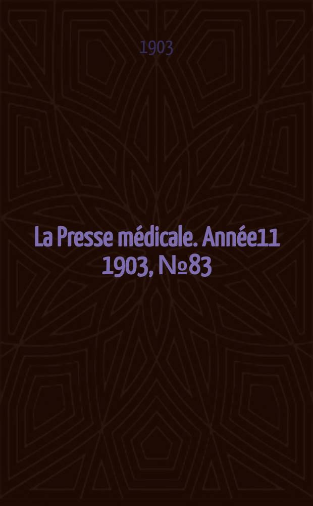 La Presse médicale. Année11 1903, №83