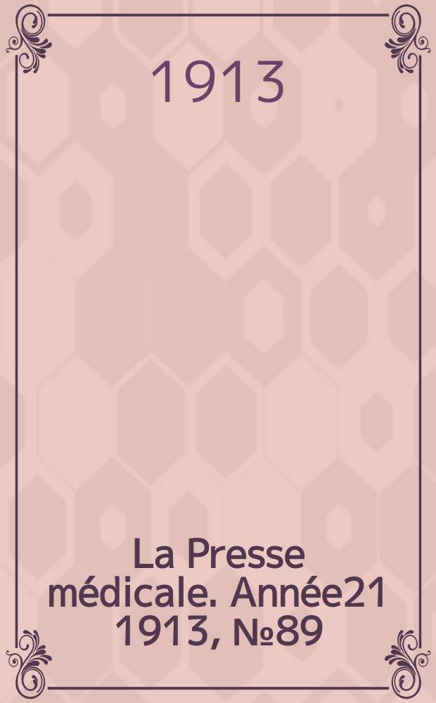 La Presse médicale. Année21 1913, №89