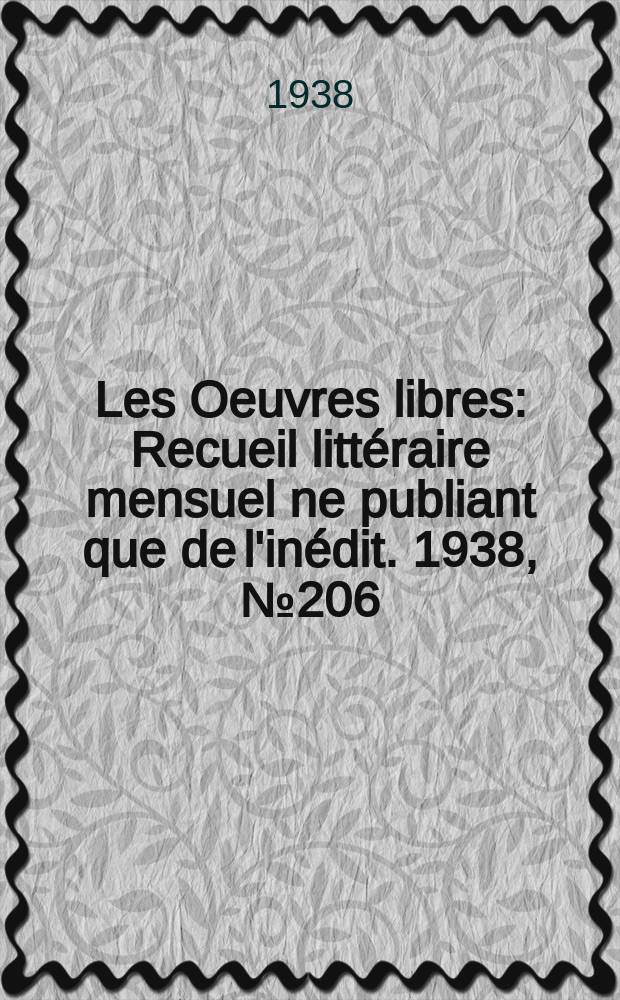Les Oeuvres libres : Recueil littéraire mensuel ne publiant que de l'inédit. 1938, №206