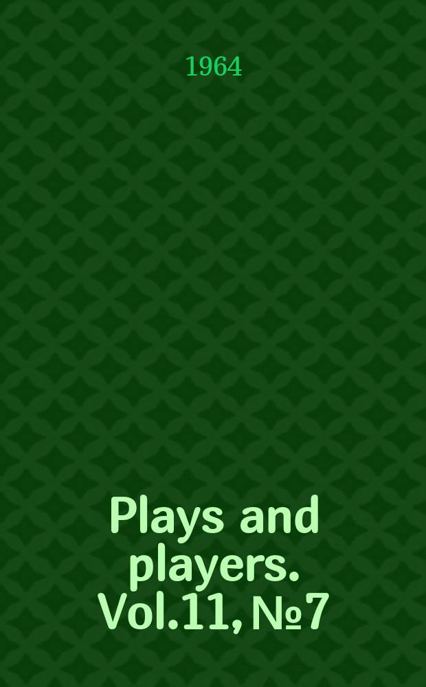 Plays and players. Vol.11, №7
