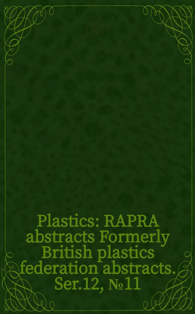 Plastics : RAPRA abstracts Formerly British plastics federation abstracts. Ser.12, №11