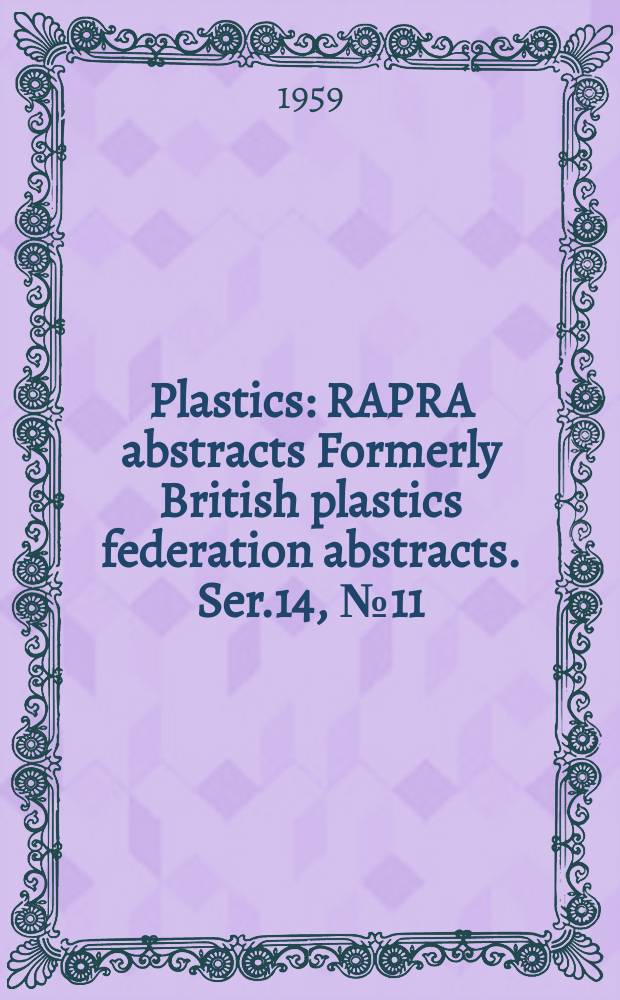 Plastics : RAPRA abstracts Formerly British plastics federation abstracts. Ser.14, №11