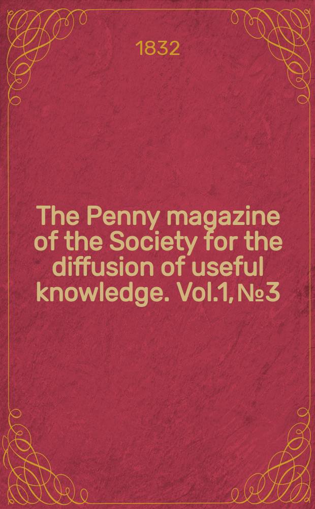 The Penny magazine of the Society for the diffusion of useful knowledge. Vol.1, №3
