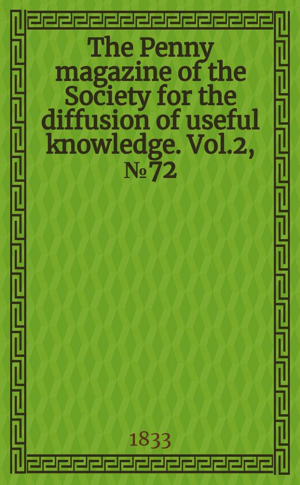 The Penny magazine of the Society for the diffusion of useful knowledge. Vol.2, №72