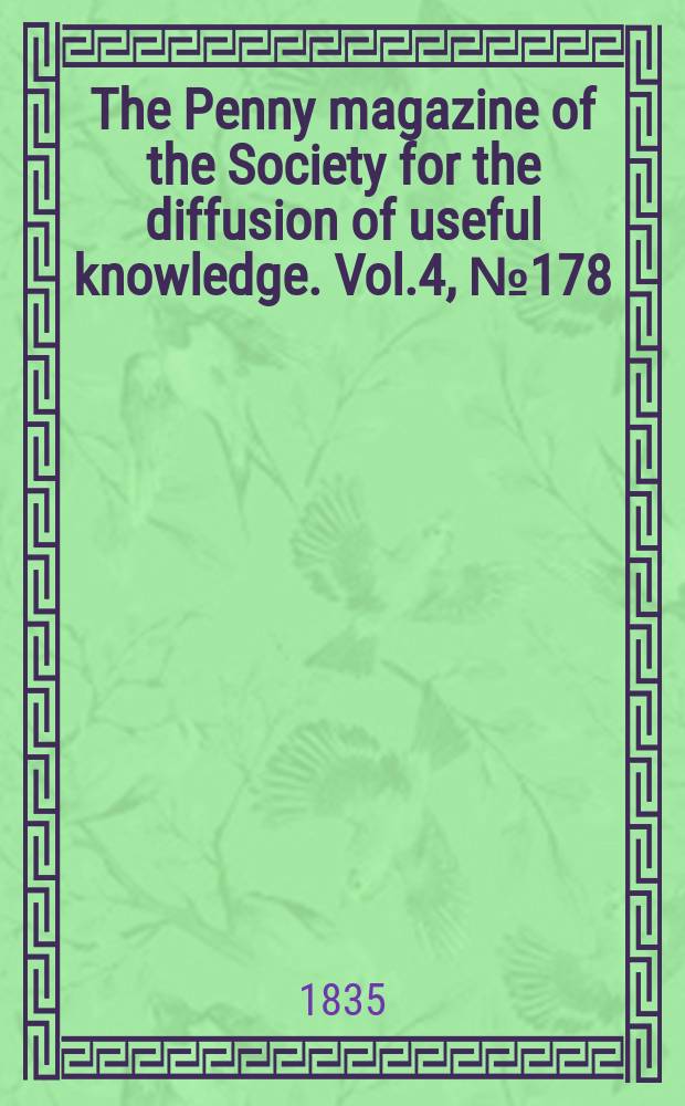 The Penny magazine of the Society for the diffusion of useful knowledge. Vol.4, №178