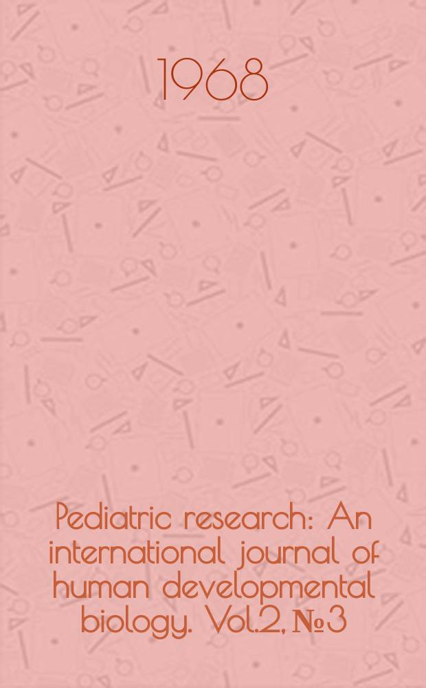 Pediatric research : An international journal of human developmental biology. Vol.2, №3