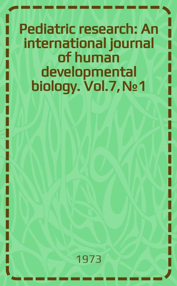 Pediatric research : An international journal of human developmental biology. Vol.7, №1