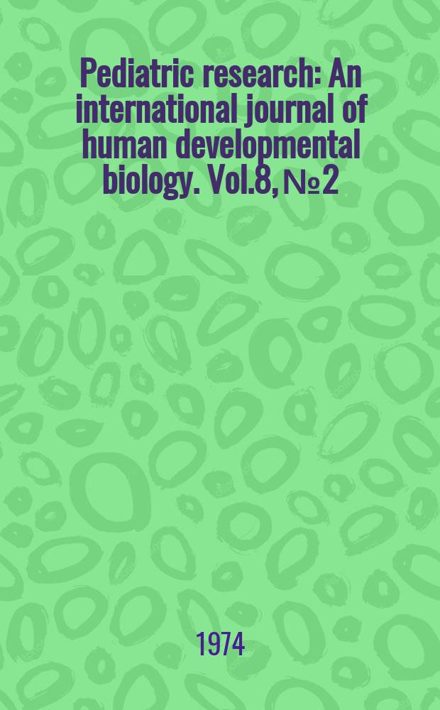 Pediatric research : An international journal of human developmental biology. Vol.8, №2