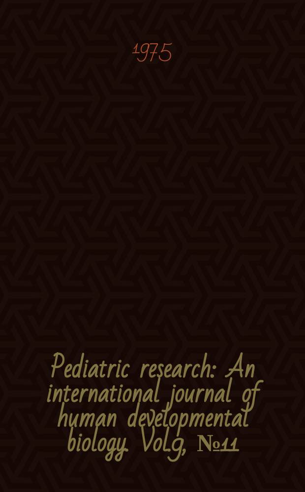 Pediatric research : An international journal of human developmental biology. Vol.9, №11