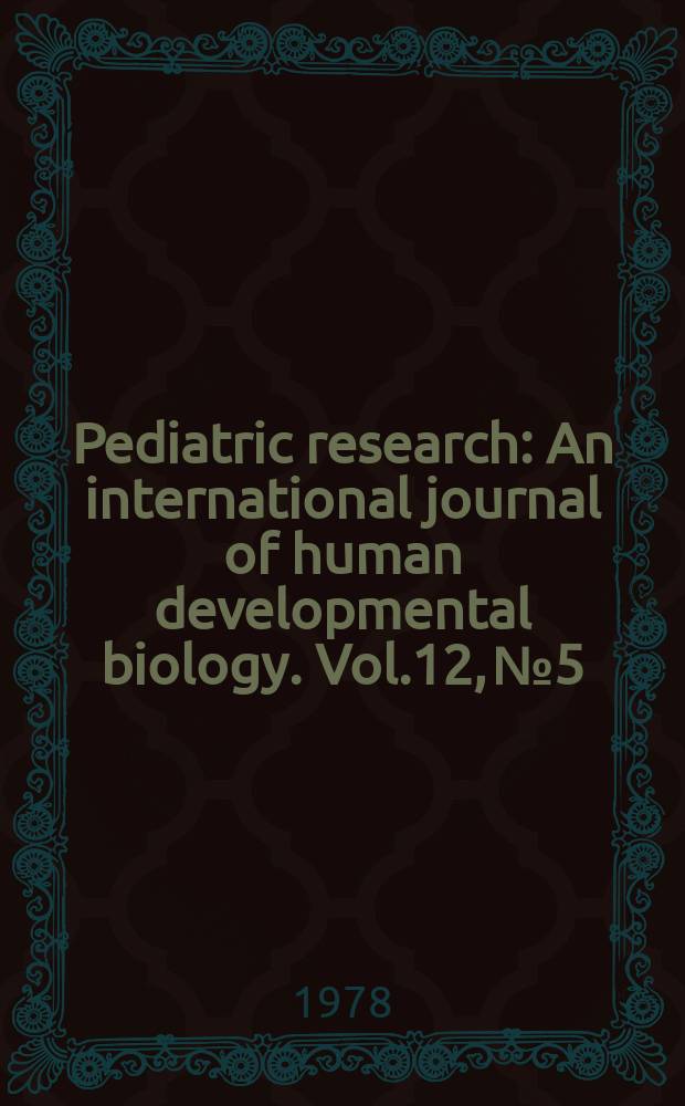 Pediatric research : An international journal of human developmental biology. Vol.12, №5