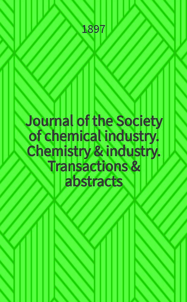 Journal of the Society of chemical industry. Chemistry & industry. Transactions & abstracts : The offic. organ of the Federal council of chemistry of the Institution of chem. engineers, of the Coke oven mangers assoc & of the Bureau of Chem. abstracts. Vol.16, №10