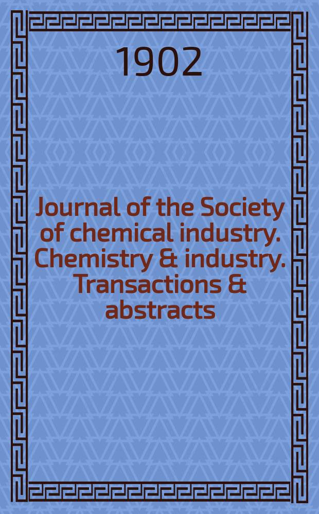 Journal of the Society of chemical industry. Chemistry & industry. Transactions & abstracts : The offic. organ of the Federal council of chemistry of the Institution of chem. engineers, of the Coke oven mangers assoc & of the Bureau of Chem. abstracts. Vol.21, №10