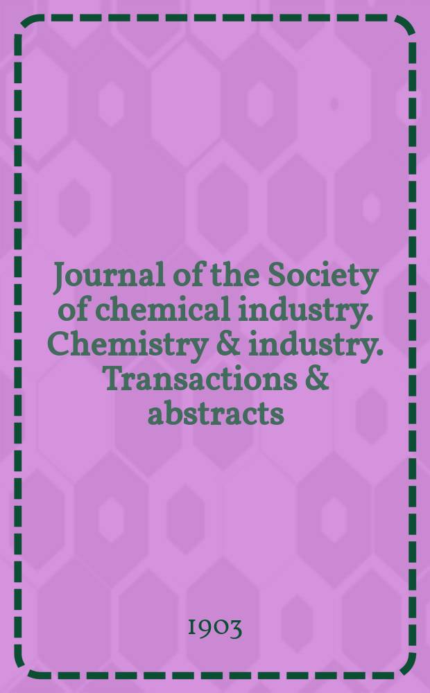 Journal of the Society of chemical industry. Chemistry & industry. Transactions & abstracts : The offic. organ of the Federal council of chemistry of the Institution of chem. engineers, of the Coke oven mangers assoc & of the Bureau of Chem. abstracts. Vol.22, Указатель