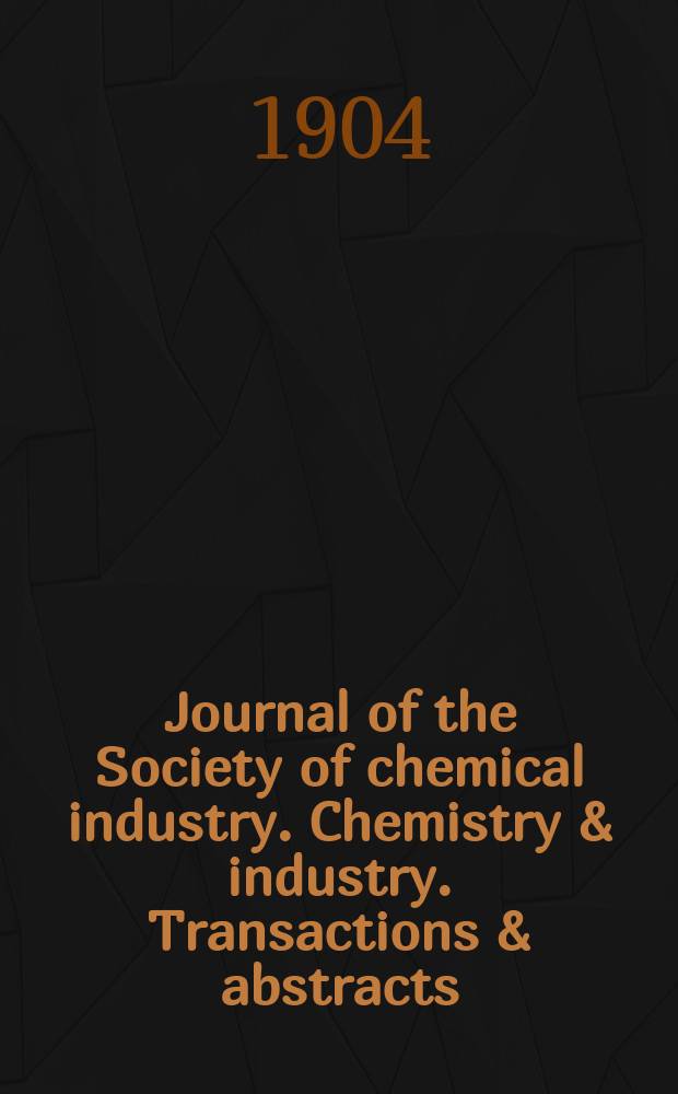 Journal of the Society of chemical industry. Chemistry & industry. Transactions & abstracts : The offic. organ of the Federal council of chemistry of the Institution of chem. engineers, of the Coke oven mangers assoc & of the Bureau of Chem. abstracts. Vol.23, №16