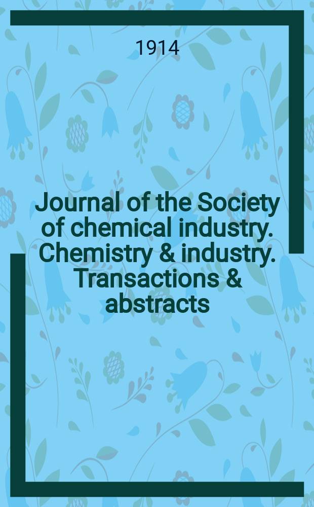 Journal of the Society of chemical industry. Chemistry & industry. Transactions & abstracts : The offic. organ of the Federal council of chemistry of the Institution of chem. engineers, of the Coke oven mangers assoc & of the Bureau of Chem. abstracts. Vol.33, №9