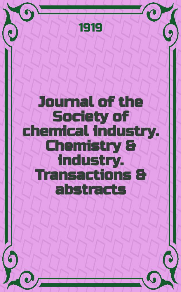 Journal of the Society of chemical industry. Chemistry & industry. Transactions & abstracts : The offic. organ of the Federal council of chemistry of the Institution of chem. engineers, of the Coke oven mangers assoc & of the Bureau of Chem. abstracts. Vol.38, Указатель